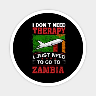 I Don't Need Therapy I Just Need To Go To Zambia Magnet